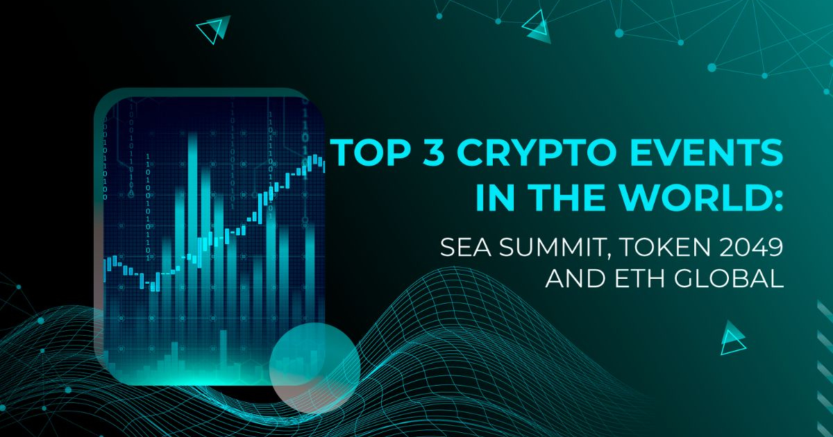 Top 3 Crypto Events in the World: Sea Summit, Token 2049 and Eth Global
